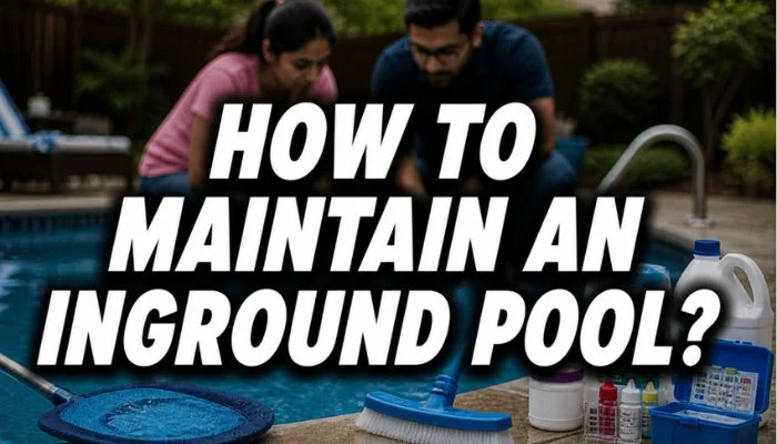 how to maintain an inground pool feature image with a couple of testing water and pool cleaning supplies by the poolside