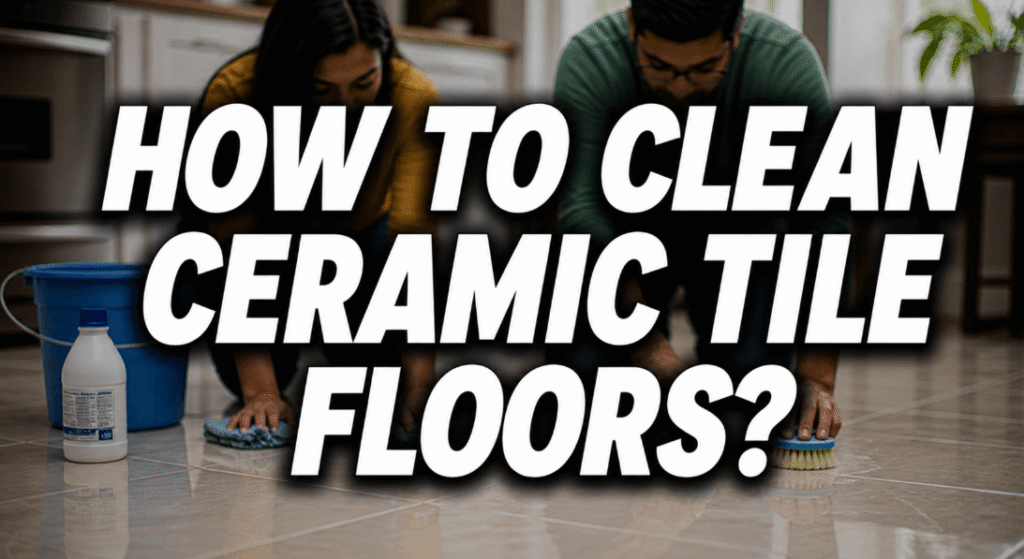 how to clean ceramic tile floors feature image with a couple of scrubbing tile floors with a cleaning solution